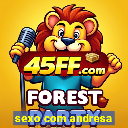 sexo com andresa